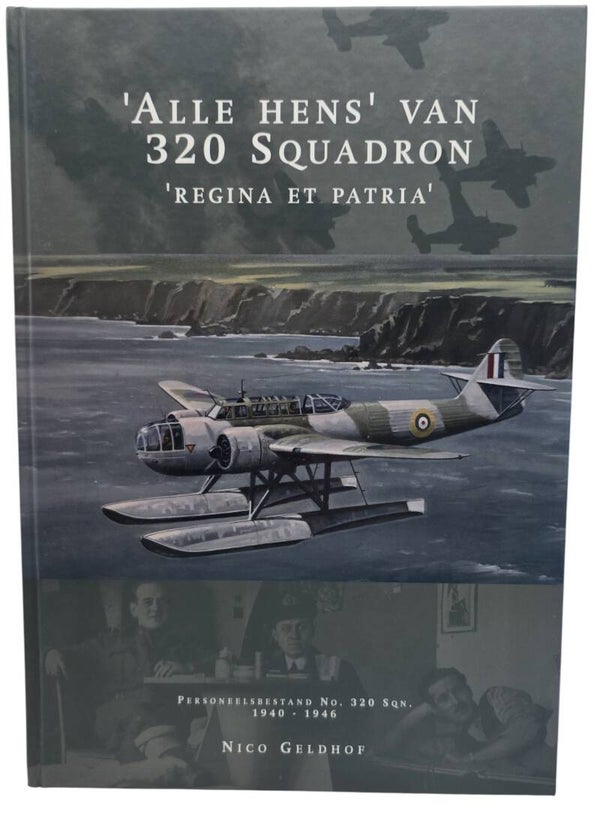 Original Dutch Book – ‘Alle hens’ van 320 Squadron: ‘Regina et Patria’, Nico Geldhof (2007)