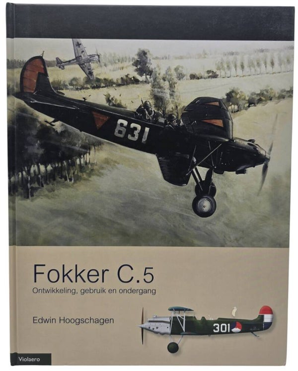 Original Dutch Book – Fokker C.5 Ontwikkeling, gebruik en ondergang / Fokker C.5 Development, operational use and demise, Edwin Hoogschagen (2011)