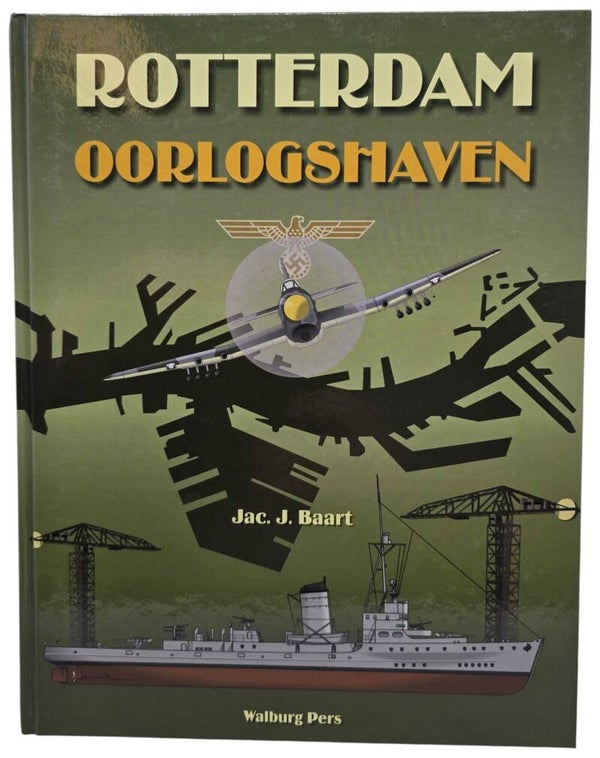 Original Dutch Book – Rotterdam Oorlogshaven, Jac. J. Baart (2010)