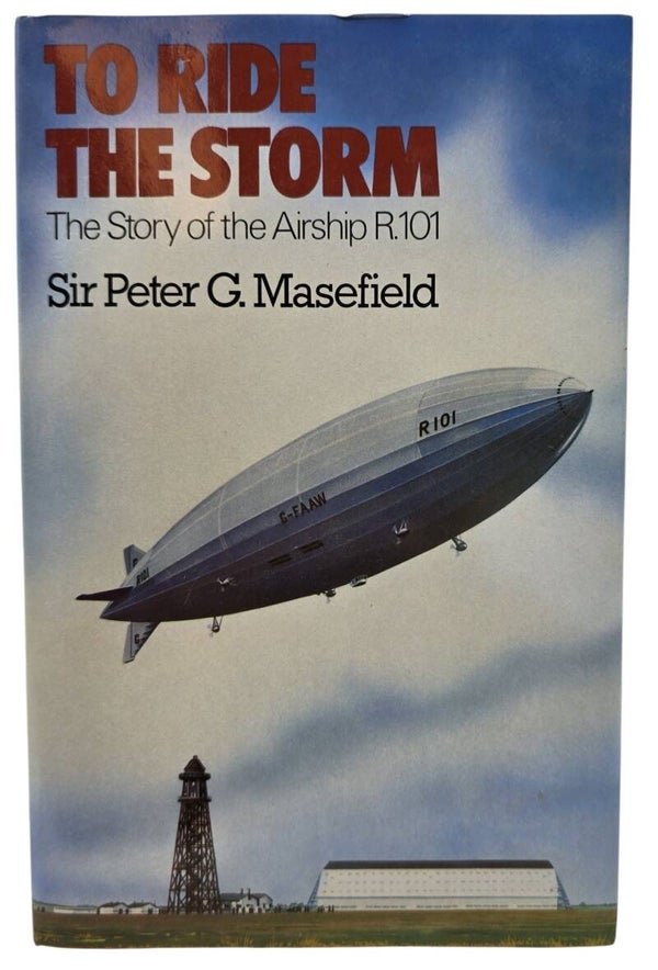 Original English Book – To Ride the Storm: The Story of the Airship R.101, Sir Peter G. Masefield (1982)