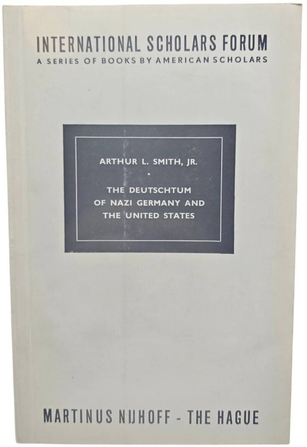 Original English Book – The Deutschtum of Nazi Germany and the United States, Arthur L. Smith, Jr. (1965)