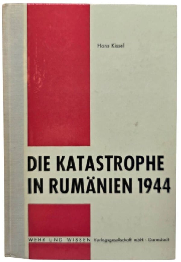 Original German Book – Die Katastrophe in Rumänien 1944, Hans Kissel (1964)
