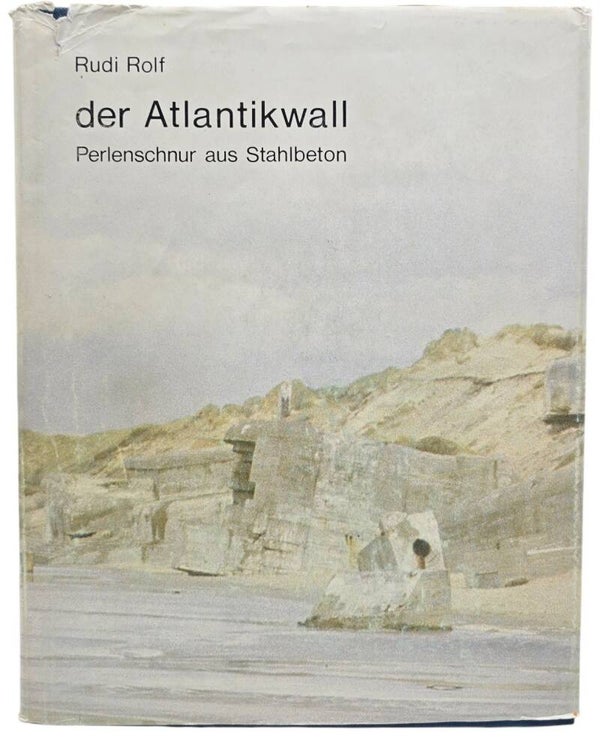 Original German Book – Der Atlantikwall: Perlenschnur aus Stahlbeton, Rudi Rolf (1983)