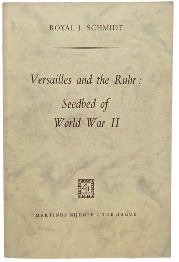 Original English Book – Versailles and the Ruhr, Royal J. Schmidt (1968)