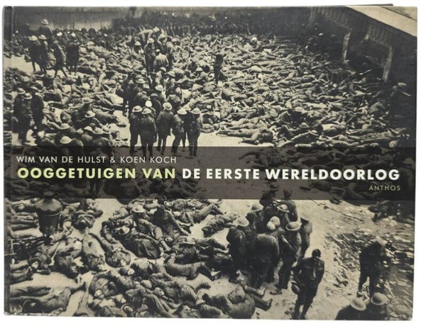 Original Dutch Book – Ooggetuigen van de Eerste Wereldoorlog, Wim van de Hulst & Koen Koch (2008)