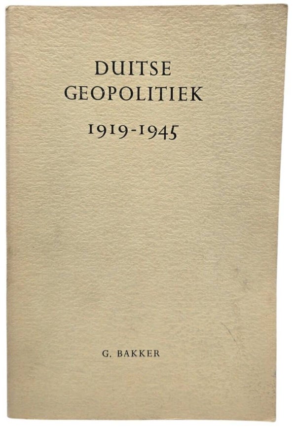 Original Dutch Book – Duitse Geopolitiek 1919–1945 een imperialistische ideologie, G. Bakker