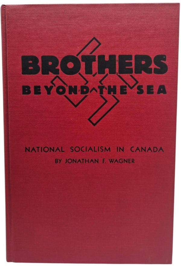 Original English Book – Brothers Beyond the Sea: National Socialism in Canada, Jonathan F. Wagner (1981)