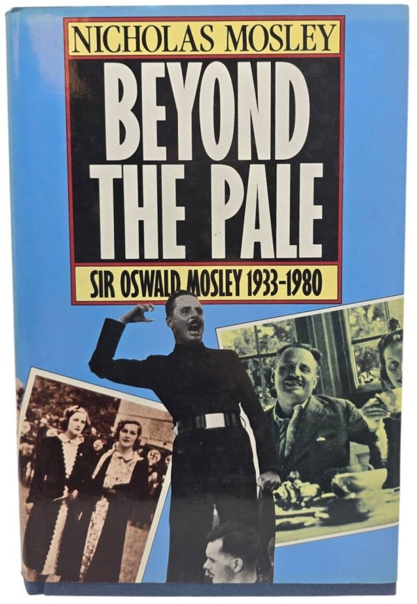 Original English Book – Beyond the Pale: Sir Oswald Mosley 1933–1980, Nicholas Mosley (1983)