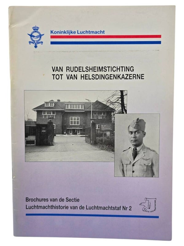 Original Dutch Brochure – Van Rudelsheimstichting tot Van Helsdingenkazerne, Sectie Luchtmachthistorie van de Luchtmachtstaf Nr. 2 (1991)