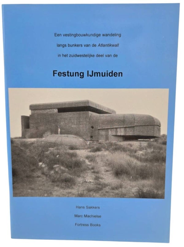 Original Dutch Brochure – Festung IJmuiden: Een vestingbouwkundige wandeling langs bunkers van de Atlantikwall, Hans Sakkers & Marc Machielse (1999)