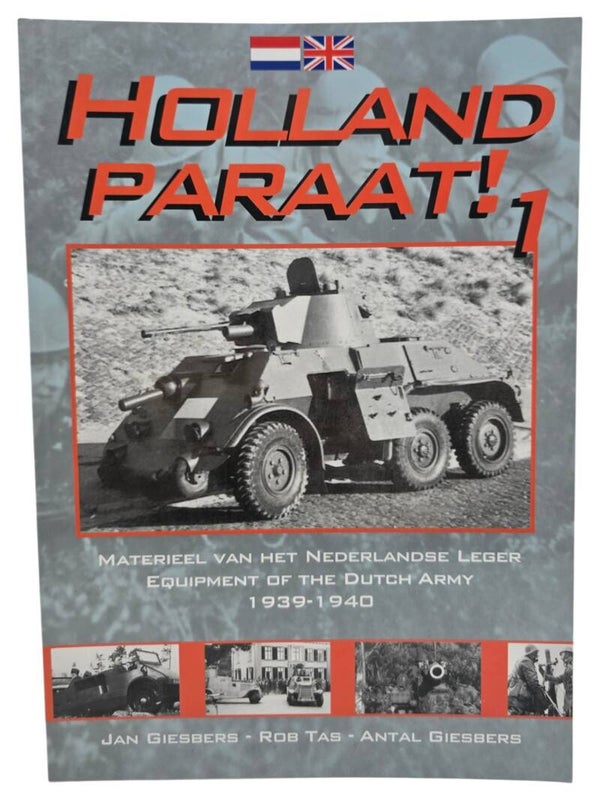 Original Dutch Book – Holland paraat! 1: Materieel van het Nederlandse leger / Equipment of the Dutch Army 1939–1940, Jan Giesbers, Rob Tas, Antal Giesbers (2016)