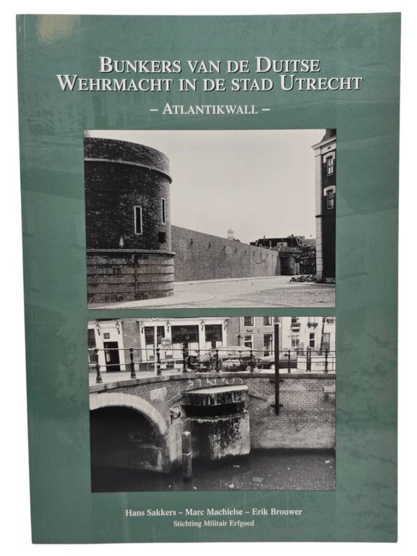 Original Dutch Book – Bunkers van de Duitse Wehrmacht in de stad Utrecht: Atlantikwall, Hans Sakkers, Marc Machielse, Erik Brouwer (2001)