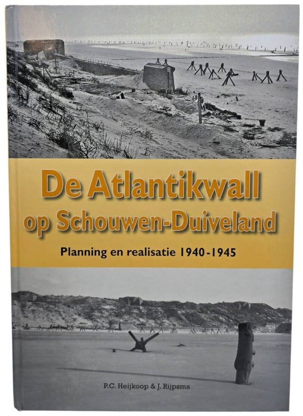 Original Dutch Book – De Atlantikwall op Schouwen-Duiveland: Planning en realisatie 1940–1945, P.C. Heijkoop & J. Rijpsma (2010)
