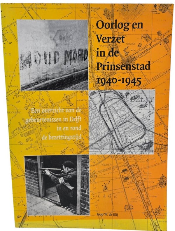 Original Dutch Book – Oorlog en Verzet in de Prinsenstad 1940–1945, Joop W. de Blij (2005)