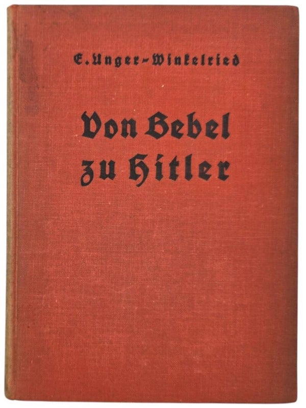 Original WW2 German NSDAP Book - Von Bebel zu Hitler, E. Unger-Winkelried (1934)