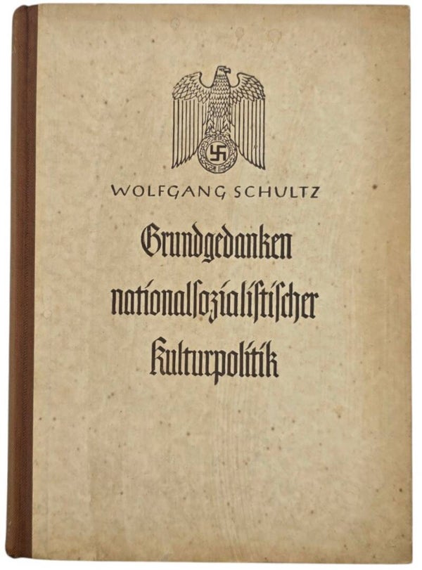 Original WW2 German NSDAP Book - Grundgedanken nationalsozialistischer Kulturpolitik, Wolfgang Schulz (1939)