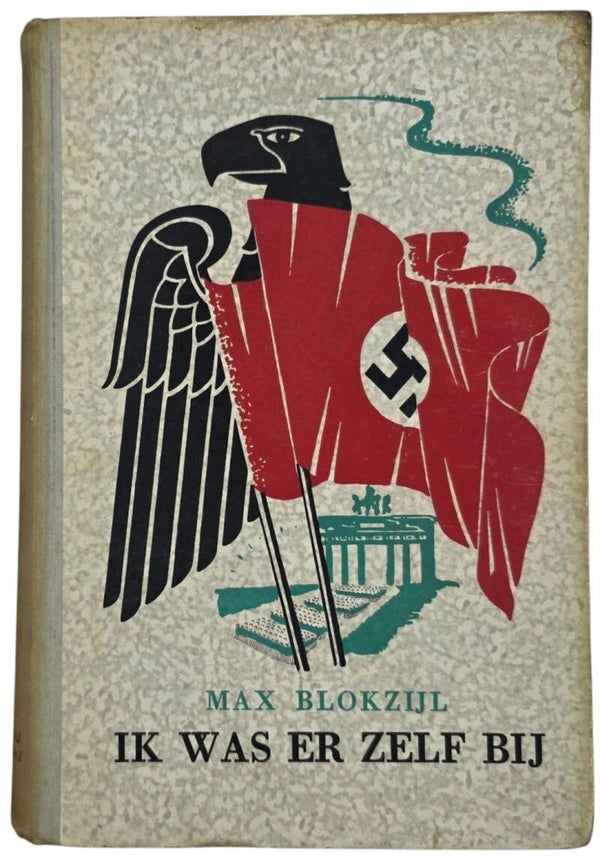 Original WW2 Dutch Collaboration NSB Book - Ik was er zelf bij, Max Blokzijl, 2nd edition (1944)