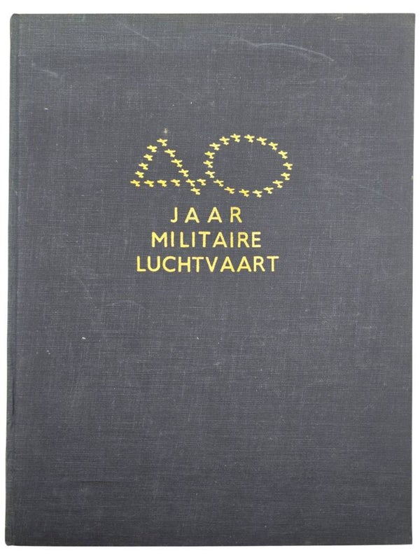 Original WW2 Dutch LVA Book - 40 jaar Militaire Luchtvaart 1913 1953, F. F. Habnit (1953)