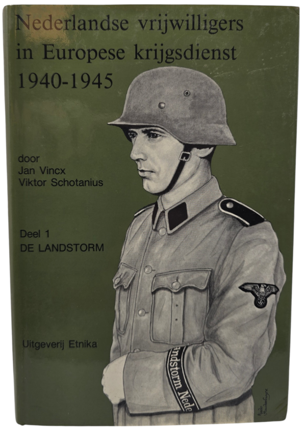 Original Dutch Waffen SS Book - Nederlandse vrijwilligers in Europeese Krijgsdienst 1940-1945, deel 1 De Landstorm, Jan Vincx