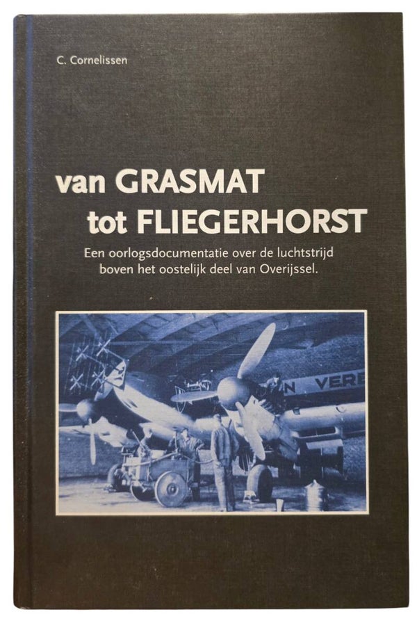 Original Dutch Book – Van Grasmat tot Vliegerhorst: Een oorlogsdocumentatie over de luchtstrijd boven het oostelijk deel van Overijssel, C. Cornelissen (1998)