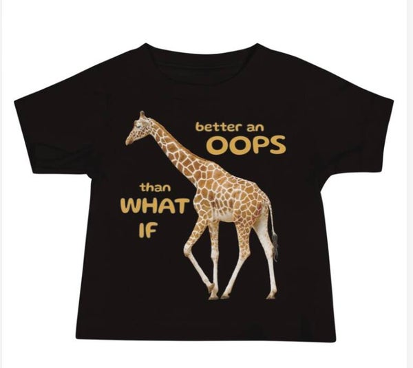 Baby T-Shirt BETTER AN OOPS THAN WHAT IF