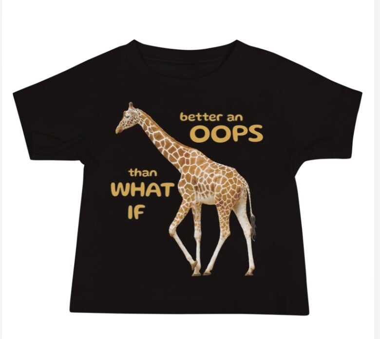 Baby T-Shirt BETTER AN OOPS THAN WHAT IF