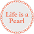 Life is a Pearl