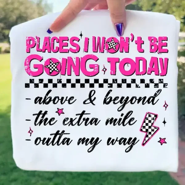 PLACES I WON’T BE GOING TODAY TEE — PRESALE 🏁