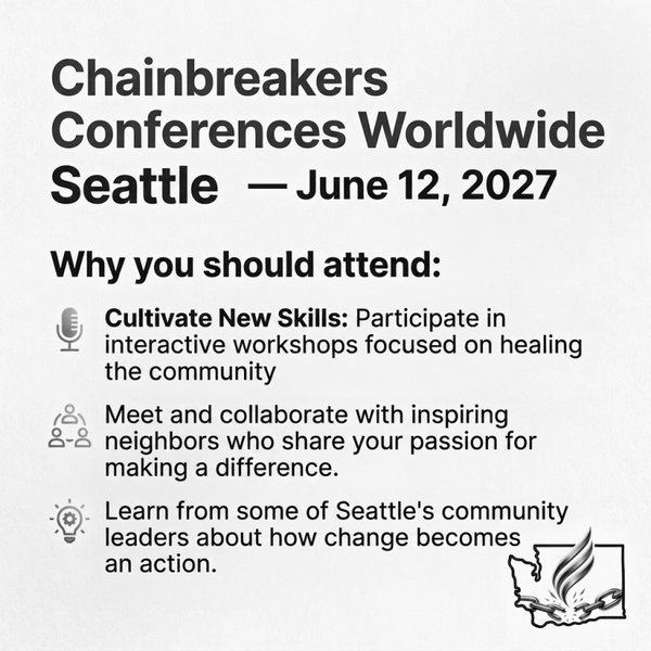 CHAINBREAKERS CONFERENCES WORLDWIDE -SEATTLE