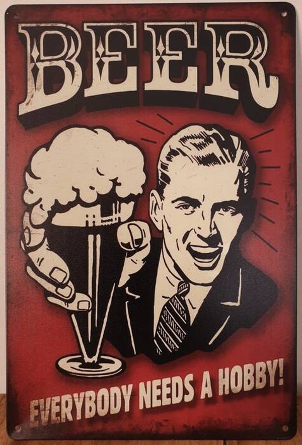 BEER EVERYBODY NEEDS A HOBBY METAAL