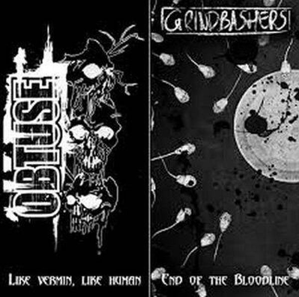 Grindbashers/Obtuse - End Of The Bloodline/Like Vermin, Like Human