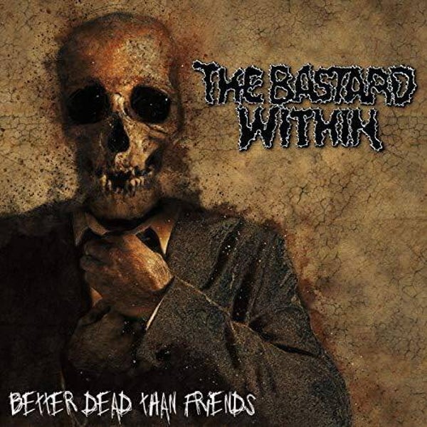The Bastard Within - Better Dead Than Friends