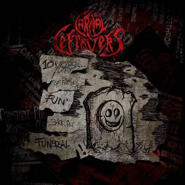 Carnal Leftovers - Ten Years Of Putting The "Fun" Back In Funeral