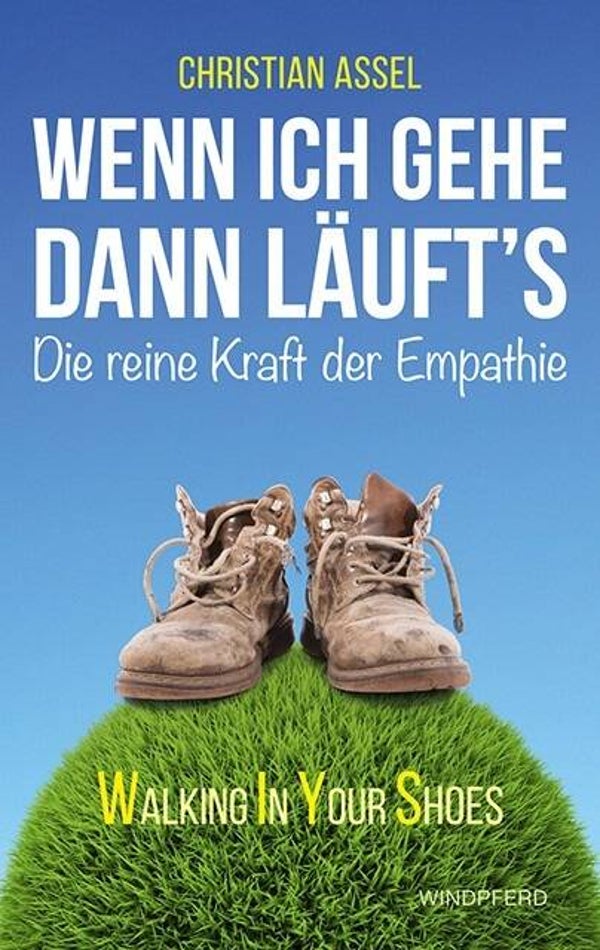 Deutsche Ausgabe von Christian Assel (Autor): Wenn ich gehe dann läuft´s - Die reine Kraft der Empathie (pBook)