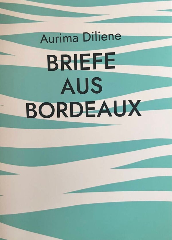 Briefe aus Bordeaux - Aurima Diliene (Autobiografisches Buch)