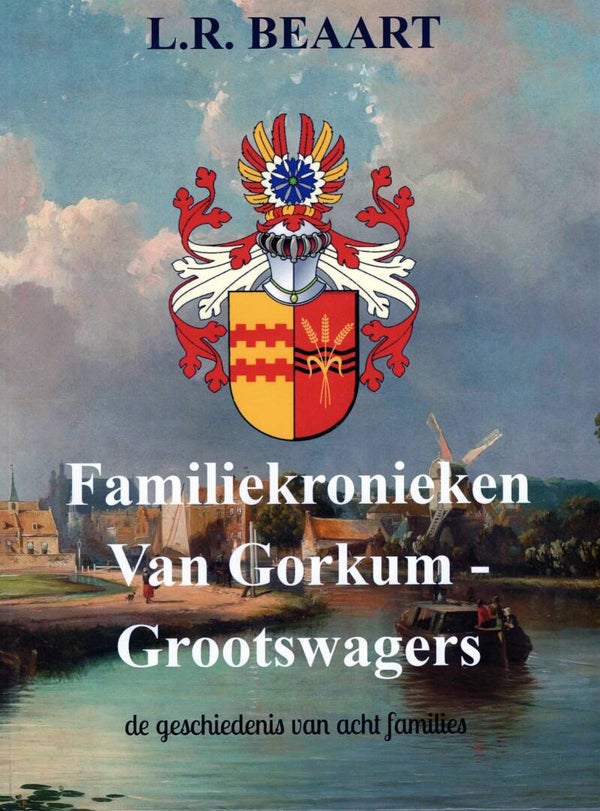 Familiekronieken Van Gorkum-Grootswagers