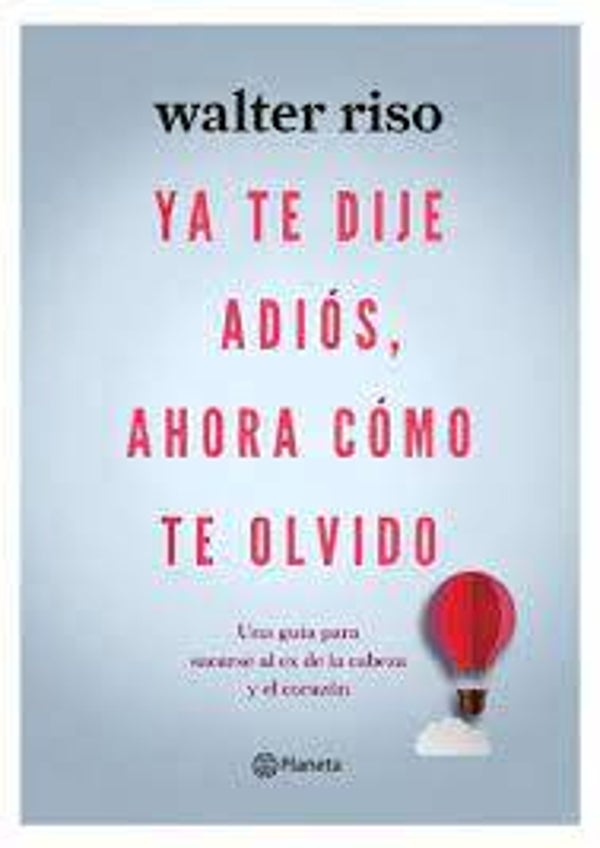Ya Te Dije Adiós, Ahora Como Te Olvido