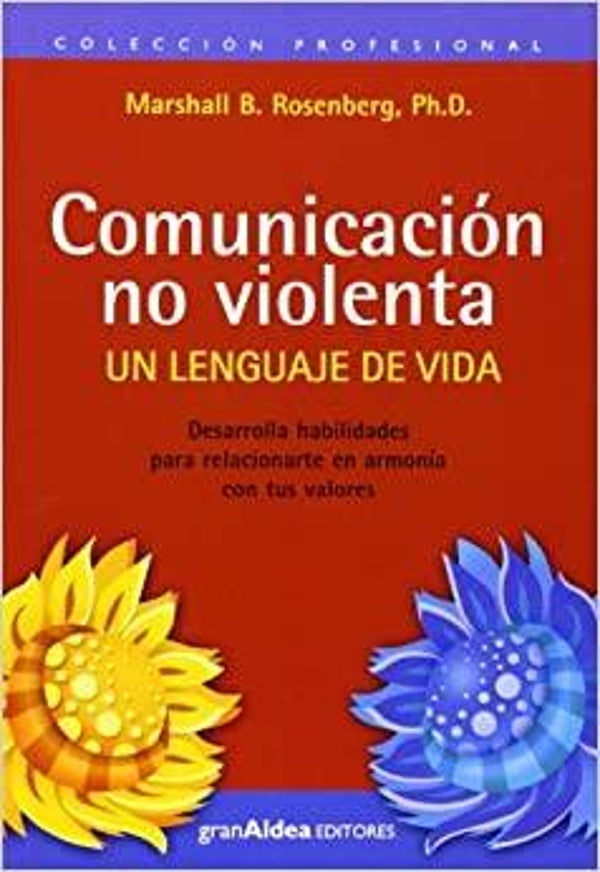 Comunicacion No Violenta: Un Lenguaje de Vida.