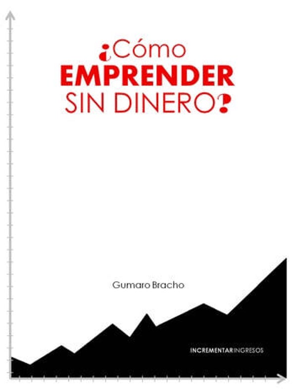 ¿COMO EMPRENDER SIN DINERO?