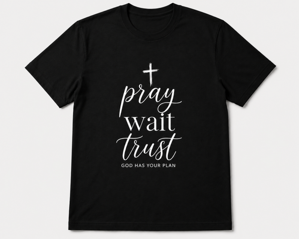 PRAY.WAIT.TRUST