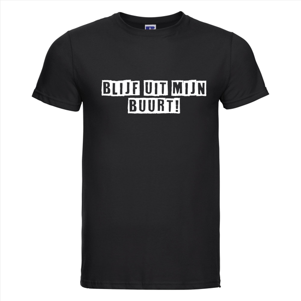 Blijft uit mijn buurt! T-shirt