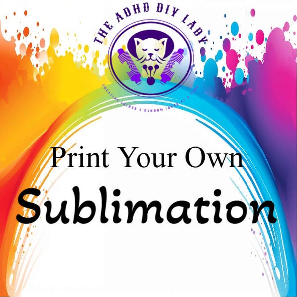 Print Your Own Sublimation