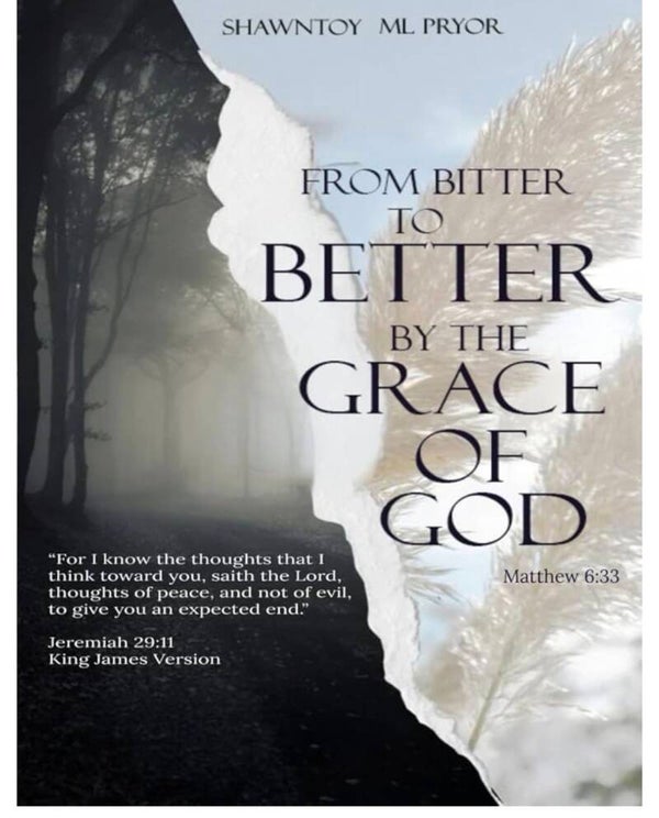 From Bitter To Better By The Grace Of GOD