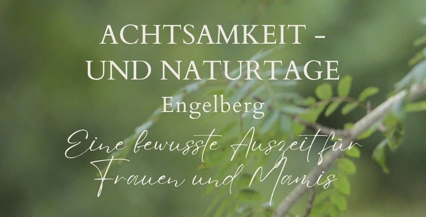 Achtsamkeit, Achtsamkeits-Tag, Retreat, Mini-Retreat, Auszeit, Mamaalltag, Wechseljahre, Wendepunkt, Engelberg, Luzern, Zentralschweiz, Ferien