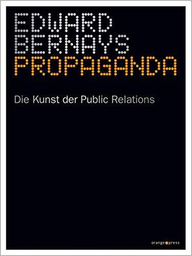 Propaganda: Die Kunst der Public Relations Taschenbuch – 7. Oktober 2011 von Edward Bernays (Autor), Klaus Kocks (Vorwort), Patrick Schnur (Übersetzer)