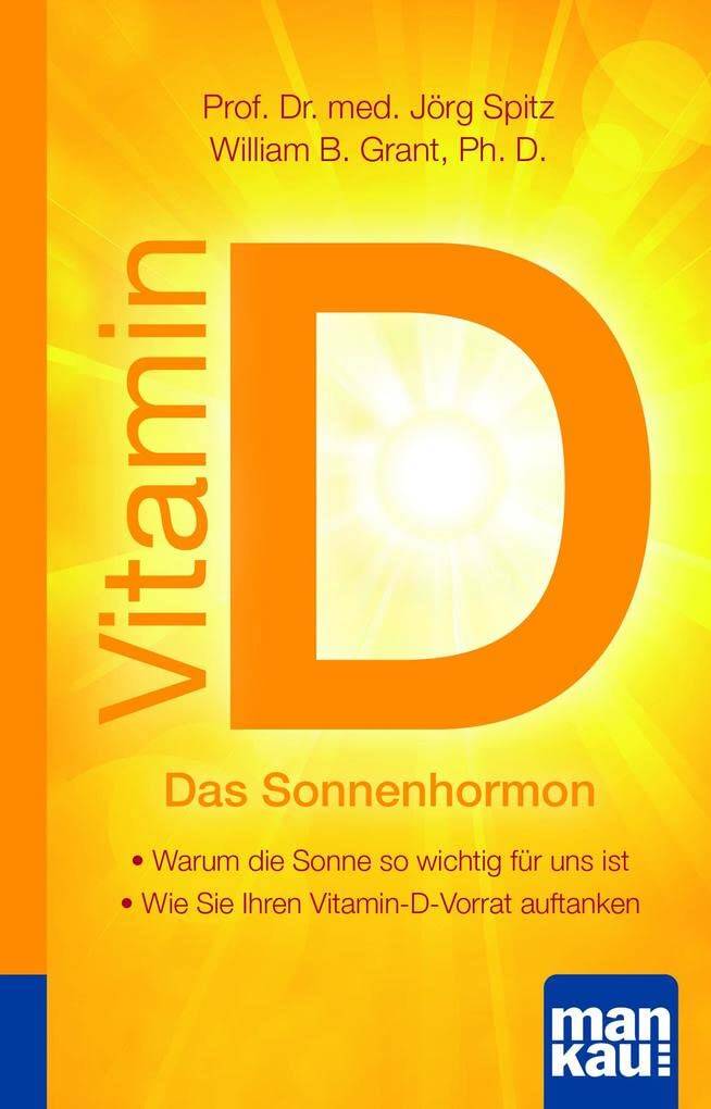 Vitamin D - Das Sonnenhormon. Kompakt-Ratgeber: - Warum die Sonne so wichtig für uns ist - Wie Sie Ihren Vitamin-D-Vorrat auftanken Taschenbuch – 21. Februar 2022