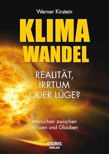 Klimawandel - Realität, Irrtum oder Lüge?: Menschen zwischen Wissen und Glauben Gebundene Ausgabe – 6. Juli 2020 von Werner Kirstein (Autor)  Kaum ein anderes Thema beschäftigt die Menschen in den letzten Jahren so sehr wie die Schlagworte „Klimawandel un