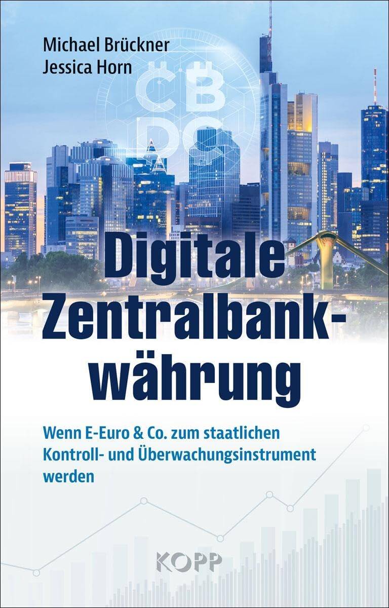 Digitale Zentralbankwährung: Wenn E-Euro & Co. zum staatlichen Kontroll- und Überwachungsinstrument werden Gebundene Ausgabe – 26. Oktober 2023