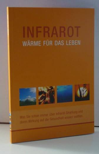 Infrarot - Wärme für das Leben. Was Sie schon immer über Infrarot-Strahlung und deren Wirkung auf die Gesundheit wissen wollten Taschenbuch – 1. Oktober 2006 von Michael Leithinger (Autor), Renate Heinetsberger (Illustrator, Bearbeitung), Harald Kogler (V