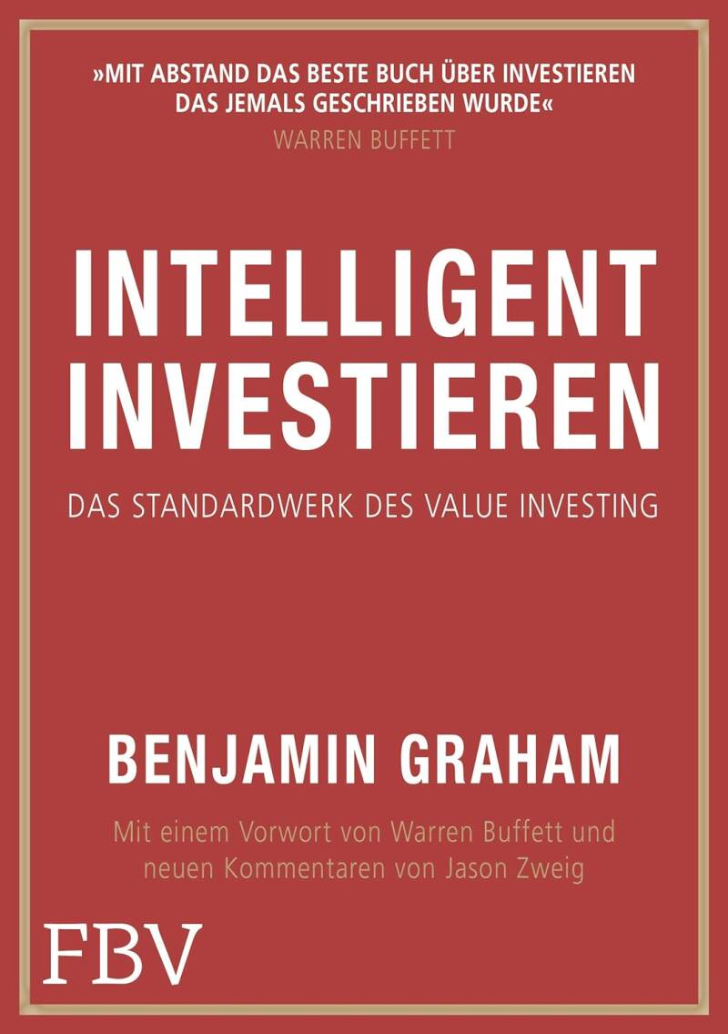 Intelligent Investieren: Benjamin Grahams Bestseller ist ein großartiger Investment-Ratgeber und der Klassiker zum Thema »Value Investing«. Taschenbuch – 14. April 2020